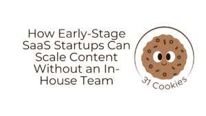 How Early-Stage SaaS Startups Can Scale Content Without an In-House Team