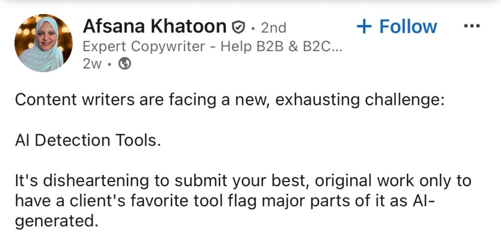 LinkedIn post by a copywriter, Afsana Khatoon on how AI detection tools falsely flag original content 